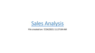 Sales Analysis
File created on: 7/24/2021 11:27:04 AM
 