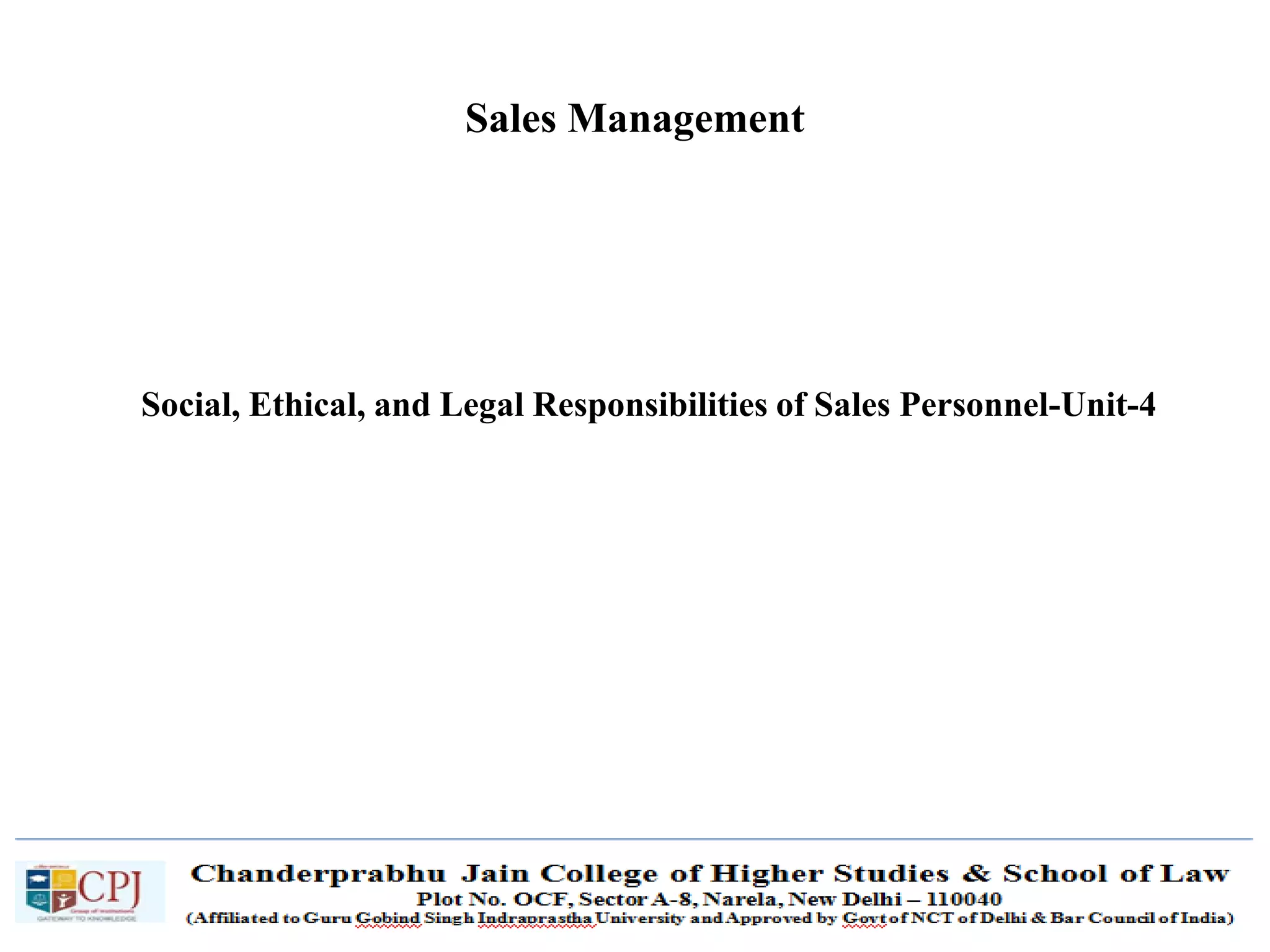 SDM-Ch.1 82
Sales Management
Social, Ethical, and Legal Responsibilities of Sales Personnel-Unit-4
 