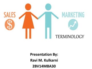 TERMINOLOGY
Presentation By:
Ravi M. Kulkarni
2BV14MBA30
 