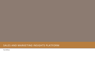 Sales and Marketing Insights Platform Paul Wilson 