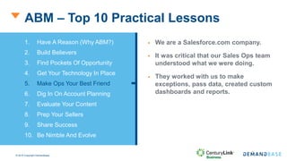 © 2016 Copyright Demandbase
ABM – Top 10 Practical Lessons
 We are a Salesforce.com company.
 It was critical that our S...