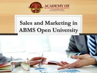 Sales and Marketing in
ABMS Open University
 
