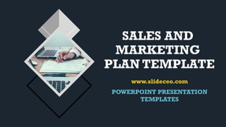 SALES AND
MARKETING
PLAN TEMPLATE
POWERPOINT PRESENTATION
TEMPLATES
www.slideceo.com
 
