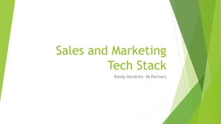 Sales and Marketing
Tech Stack
Randy Hendriks- VA Partners
 
