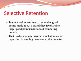 Selective AttentionThe tendency for people to screen out most of the information to which they are exposed.Marketers must work especially hard to attract the consumer's attention.