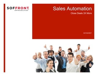 Sales Automation
       Close Deals 3X More




                  DATASHEET
 