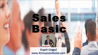Sales
Basic
Guguh Unggul
www.3in1successfactor.com
 