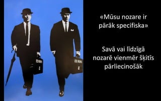 «Mūsu nozare ir
  pārāk specifiska»


   Savā vai līdzīgā
nozarē vienmēr šķitīs
    pārliecinošāk
 