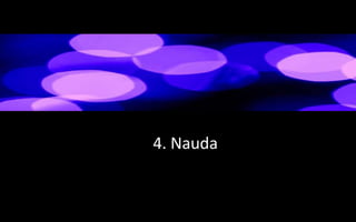 4. Nauda
 