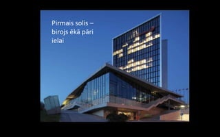 Pirmais solis –
birojs ēkā pāri
ielai
 