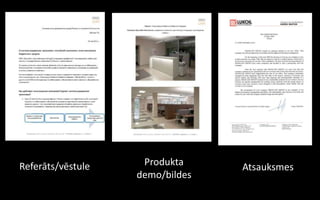 Referāts/vēstule    Produkta     Atsauksmes
                   demo/bildes
 