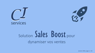 Solution Sales Boostpour
dynamiser vos ventes
Janvier 2018, page 1 / 10
 