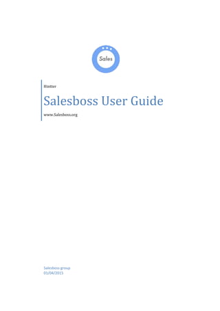 Hintter
Salesboss User Guide
www.Salesboss.org
Salesboss group
01/04/2015
 