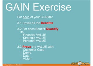 GAIN Exercise
                           For each of your CLAIMS:
                           3.1 Unveil all the Benefits
 ...