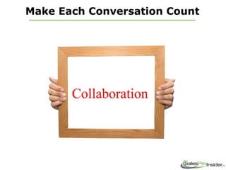 Make Each Conversation Count
 