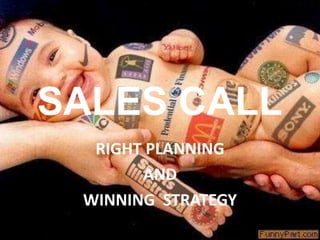 SALES CALL RIGHT PLANNING AND WINNING  STRATEGY 