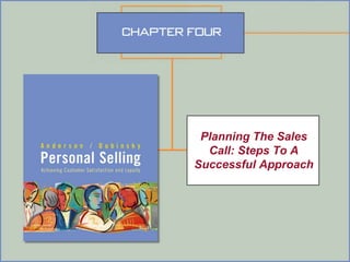 Planning The Sales
Call: Steps To A
Successful Approach
 