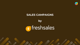 SALES CAMPAIGNS
by
 