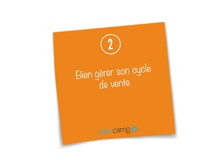 Bien gérer son cycle
de vente

 