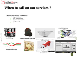 When to call on our services ? When (re-)creating your Brand Corporate identity Brand name generation New product development Packaging design ... Snapshot first pilots 