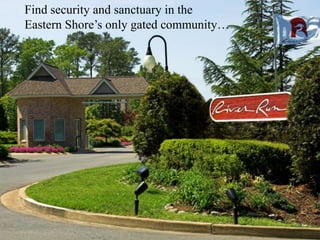 Find security and sanctuary in the Eastern Shore’s only gated community… 