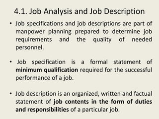 4.1. Job Analysis and Job Description
• Job specifications and job descriptions are part of
manpower planning prepared to ...