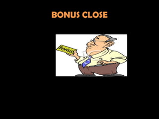 BONUS CLOSE
 