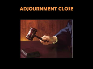 ADJOURNMENT CLOSE
 