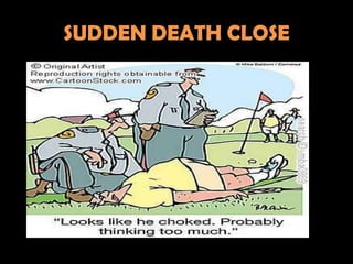 SUDDEN DEATH CLOSE
 