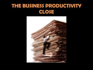 THE BUSINESS PRODUCTIVITY
          CLOSE
 