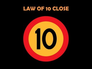 LAW OF 10 CLOSE
 