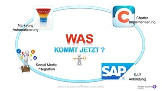 COPYRIGHT © 2013 ALCATEL-LUCENT ENTERPRISE. ALL RIGHTS RESERVED.
18
SAP
Anbindung
Chatter
Implementierung
Social Media
Integration
Marketing
Automatisierung
 