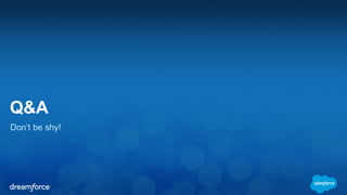 Q&A
Don’t be shy!
 
