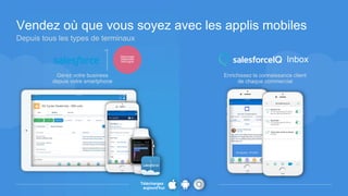 Vendez où que vous soyez avec les applis mobiles
Depuis tous les types de terminaux
Gérez votre business
depuis votre smartphone
Téléchargez
aujourd'hui
Enrichissez la connaissance client
de chaque commercial
Inbox
Désormais
disponible
hors-ligne
 