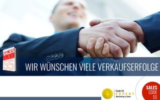 SALES
CODE
55
WIR WÜNSCHEN VIELE VERKAUFSERFOLGE
 