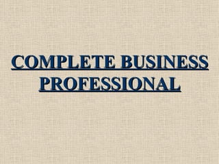 COMPLETE BUSINESS PROFESSIONAL 