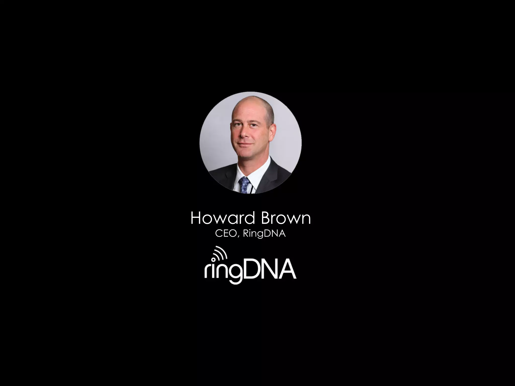 Howard Brown
CEO, RingDNA
 