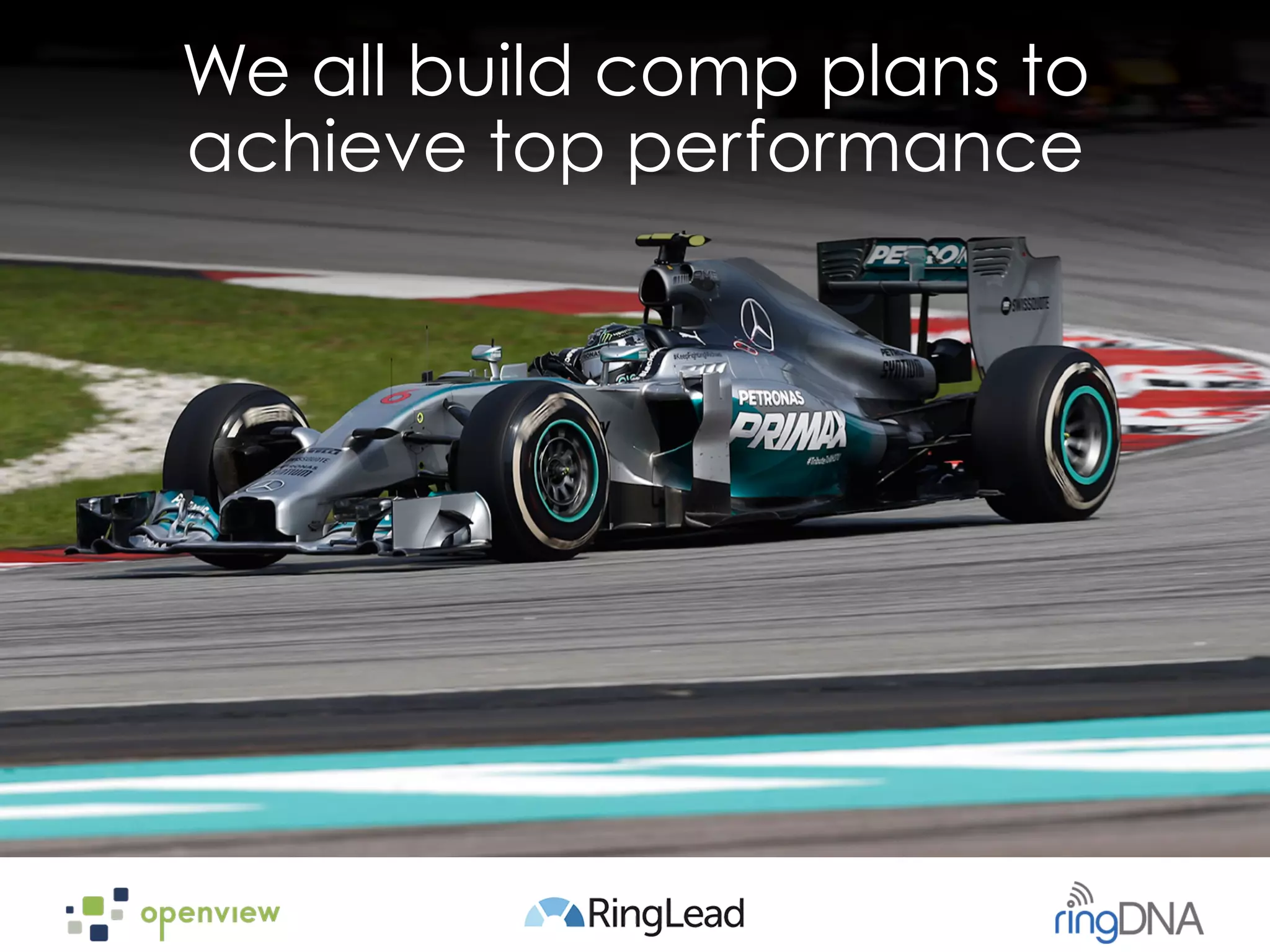 We all build comp plans to
achieve top performance
 