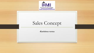 Sales Concept
-Karishma verma
 