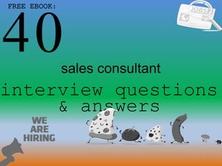 1
40
interview questions
& answers
FREE EBOOK:
sales consultant
 