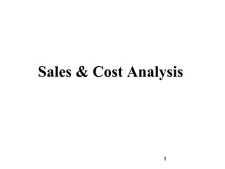 Sales & Cost Analysis




                  1
 