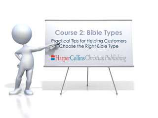 Practical Tips for Helping Customers
Choose the Right Bible Type
Course 2: Bible Types
 