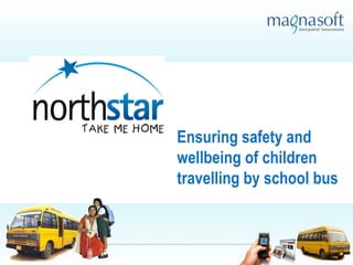 Ensuring safety and 
wellbeing of children 
travelling by school bus 
 