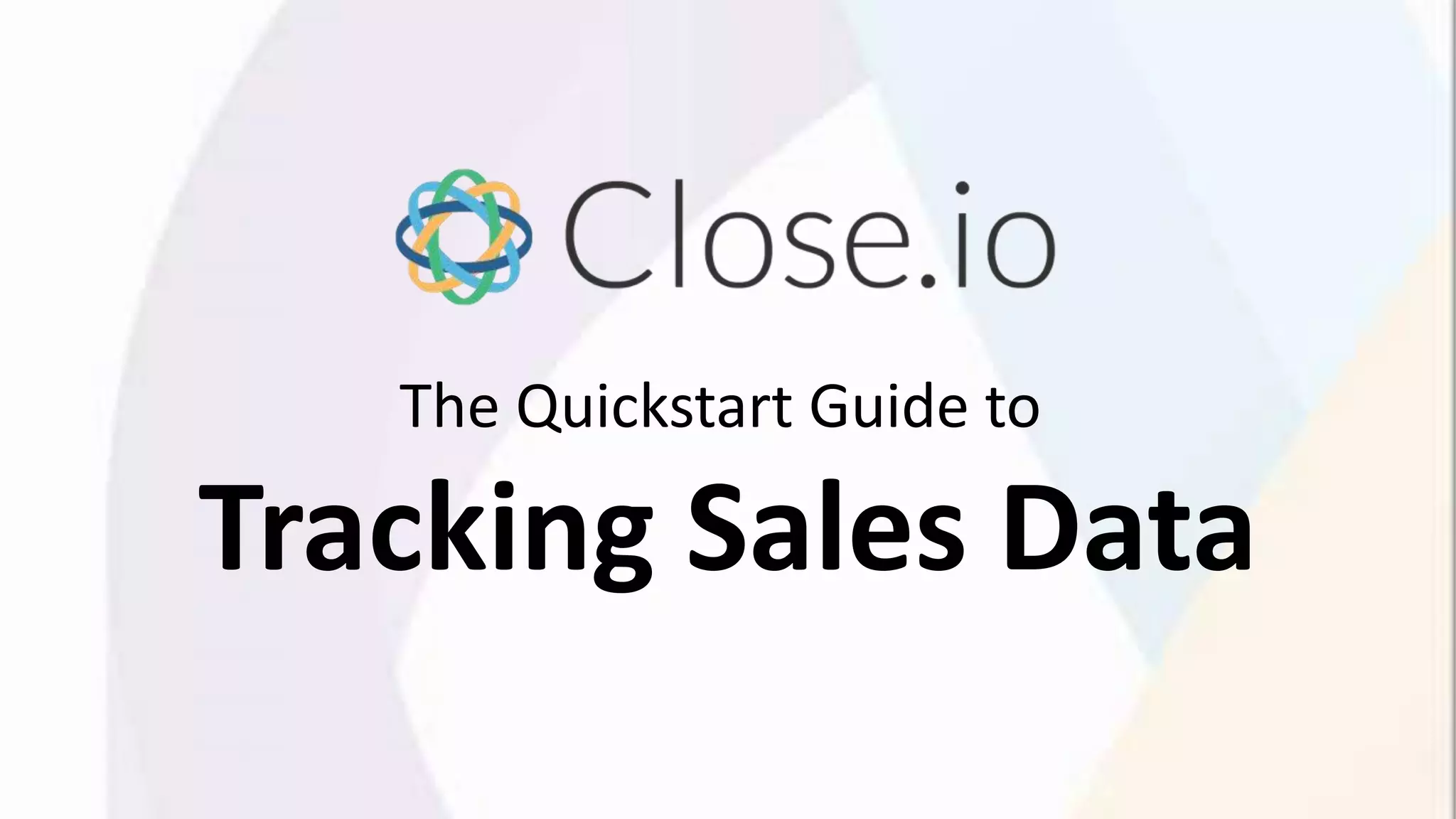 The Quickstart Guide to
Tracking Sales Data
 