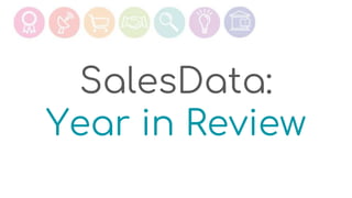 SalesData:
Year in Review
 