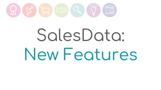 SalesData:
New Features
 