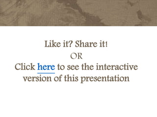 Like it? Share it!
OR
Click here to see the interactive
version of this presentation
 