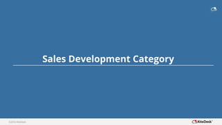 ©2016 KiteDesk
Sales Development Category
 