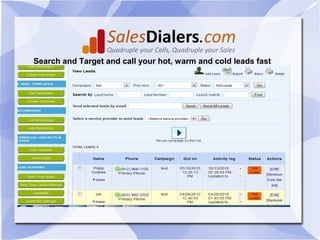 Search and Target and call your hot, warm and cold leads fast
 