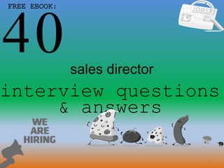 1
40
interview questions
& answers
FREE EBOOK:
sales director
 